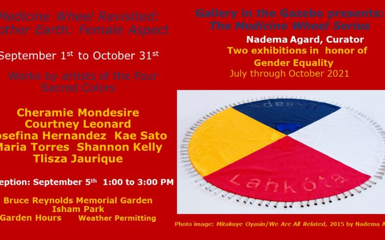 Gallery In The Gazebo OPENING: Medicine Wheel Revisited ~ Mother Earth/ Female Aspect • Wednesday, September 1st.