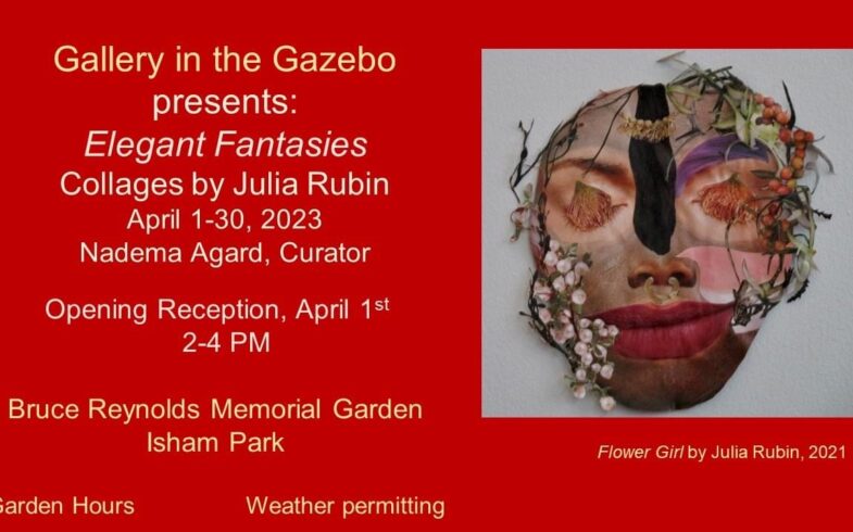 Gallery in the Gazebo presents: Elegant Fantasies/ Collages by Julia Rubin • Saturday, April 1st @2pm